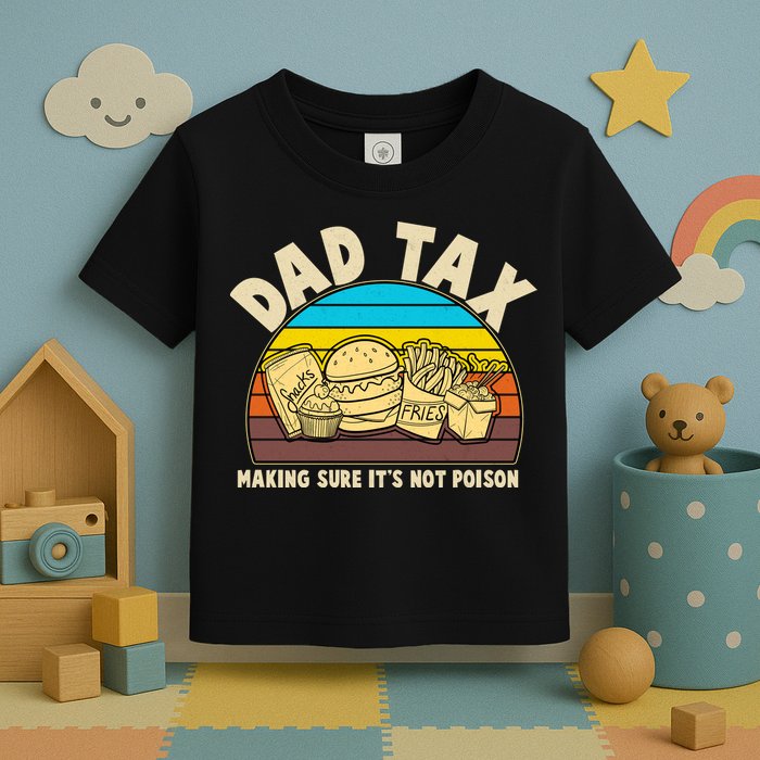 Funny Retro Dad Tax Making Sure Its Not Poison Toddler T-Shirt