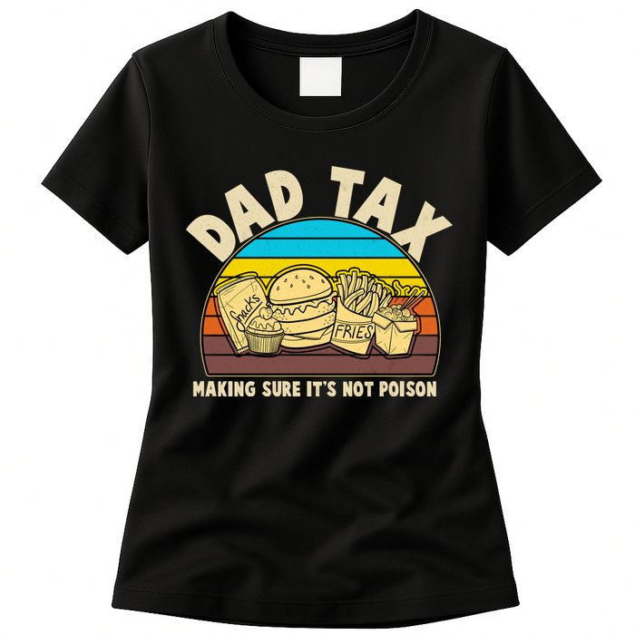 Funny Retro Dad Tax Making Sure Its Not Poison Womens T-Shirt