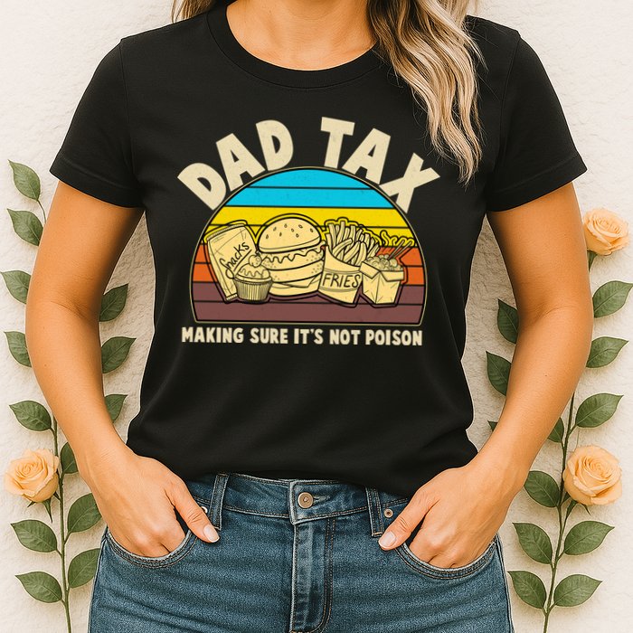 Funny Retro Dad Tax Making Sure Its Not Poison Womens T-Shirt