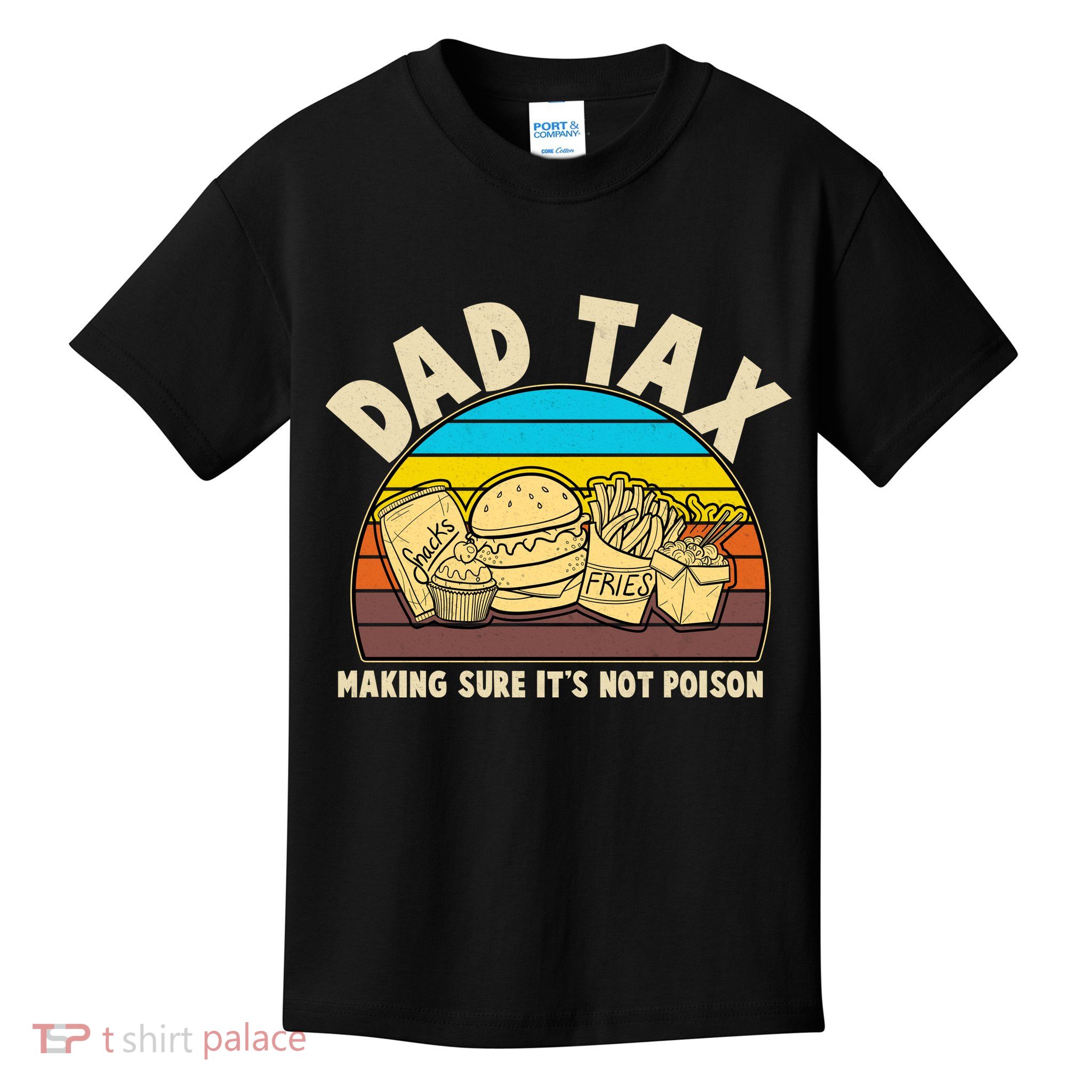 Funny Retro Dad Tax Making Sure Its Not Poison Kids T-Shirt