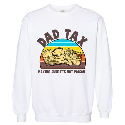 Funny Retro Dad Tax Making Sure Its Not Poison Garment-Dyed Sweatshirt