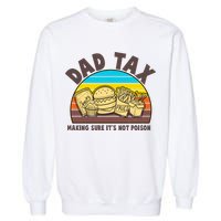 Funny Retro Dad Tax Making Sure Its Not Poison Garment-Dyed Sweatshirt