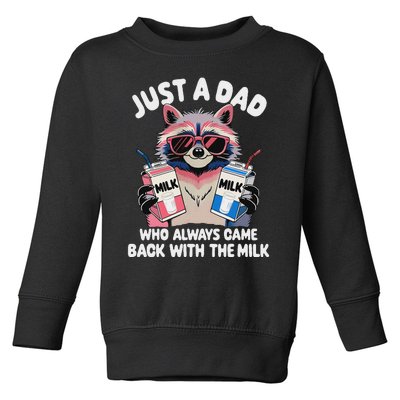 Funny Raccoon Dad Always Came Back With The Milk Toddler Sweatshirt