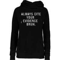 Funny Retro English Teacher Always Cite Your Evidence Bruh Womens Funnel Neck Pullover Hood