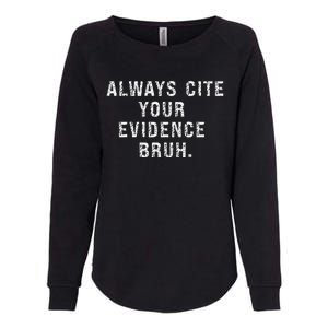 Funny Retro English Teacher Always Cite Your Evidence Bruh Womens California Wash Sweatshirt