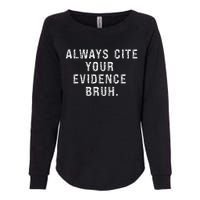 Funny Retro English Teacher Always Cite Your Evidence Bruh Womens California Wash Sweatshirt