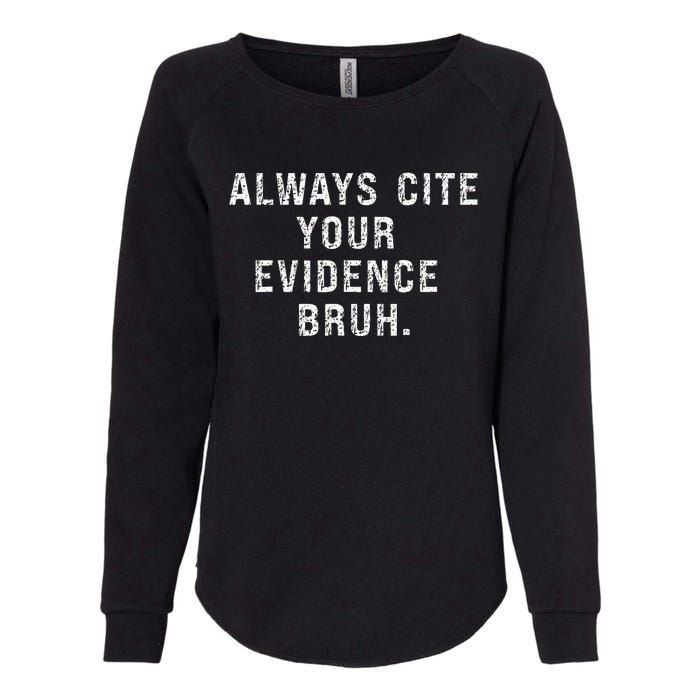 Funny Retro English Teacher Always Cite Your Evidence Bruh Womens California Wash Sweatshirt