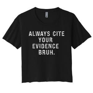 Funny Retro English Teacher Always Cite Your Evidence Bruh Women's Crop Top Tee