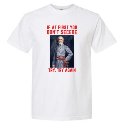 Funny Robert E. Lee Secede Civil War Secession Garment-Dyed Heavyweight T-Shirt