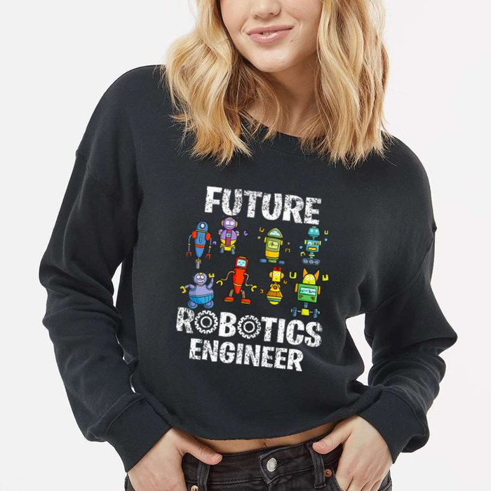Future Robotics Engineer Funny Robot Engineering Cropped Pullover Crew