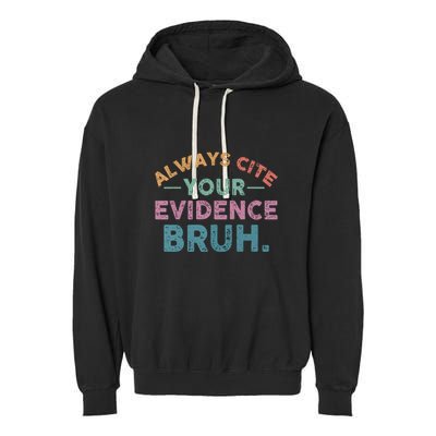 Funny Retro English Teacher Always Cite Your Evidence Bruh Gift Garment-Dyed Fleece Hoodie