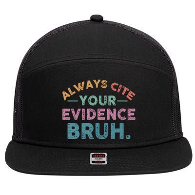 Funny Retro English Teacher Always Cite Your Evidence Bruh Gift 7 Panel Mesh Trucker Snapback Hat