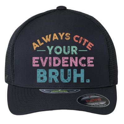 Funny Retro English Teacher Always Cite Your Evidence Bruh Gift Flexfit Unipanel Trucker Cap