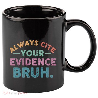Funny Retro English Teacher Always Cite Your Evidence Bruh Gift 11oz C Handle Ceramic Mug