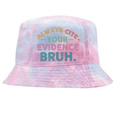 Funny Retro English Teacher Always Cite Your Evidence Bruh Gift Tie-Dyed Bucket Hat