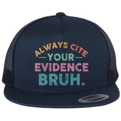 Funny Retro English Teacher Always Cite Your Evidence Bruh Gift Flat Bill Trucker Hat