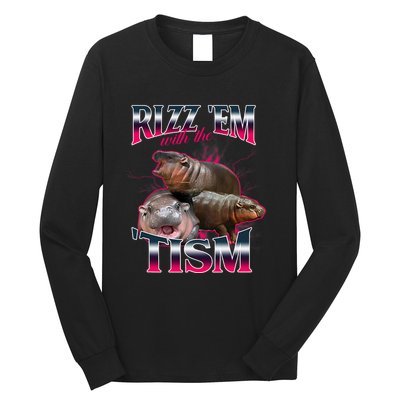 Funny Rizz Em With The Tism Meme Moo Deng Baby Hippo Long Sleeve Shirt
