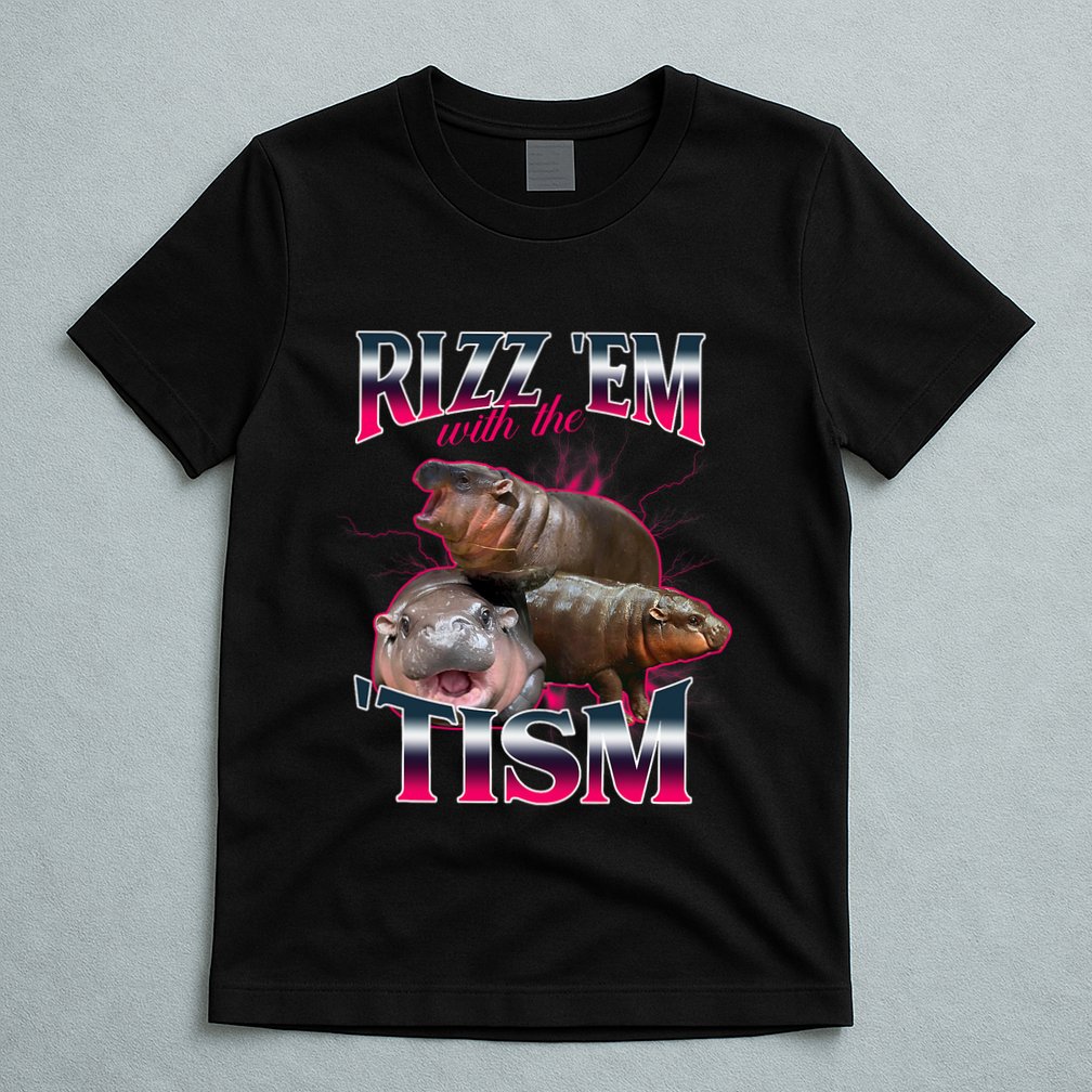 Funny Rizz Em With The Tism Meme Moo Deng Baby Hippo T-Shirt
