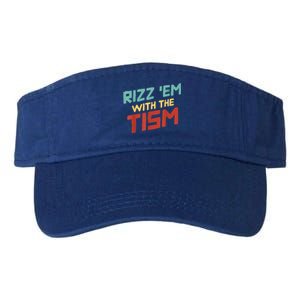 Funny Rizz Em With The Tism Meme Autistic Quote Funny Gift Valucap Bio-Washed Visor