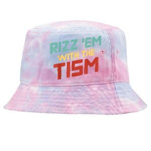 Funny Rizz Em With The Tism Meme Autistic Quote Funny Gift Tie-Dyed Bucket Hat