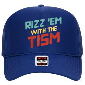 Funny Rizz Em With The Tism Meme Autistic Quote Funny Gift High Crown Mesh Back Trucker Hat