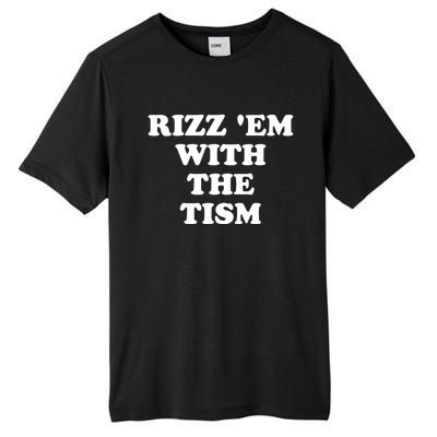 Funny Rizz Em With The Tism Autism Meme Great Gift Tall Fusion ChromaSoft Performance T-Shirt