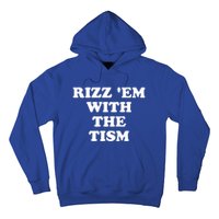 Funny Rizz Em With The Tism Autism Meme Great Gift Hoodie