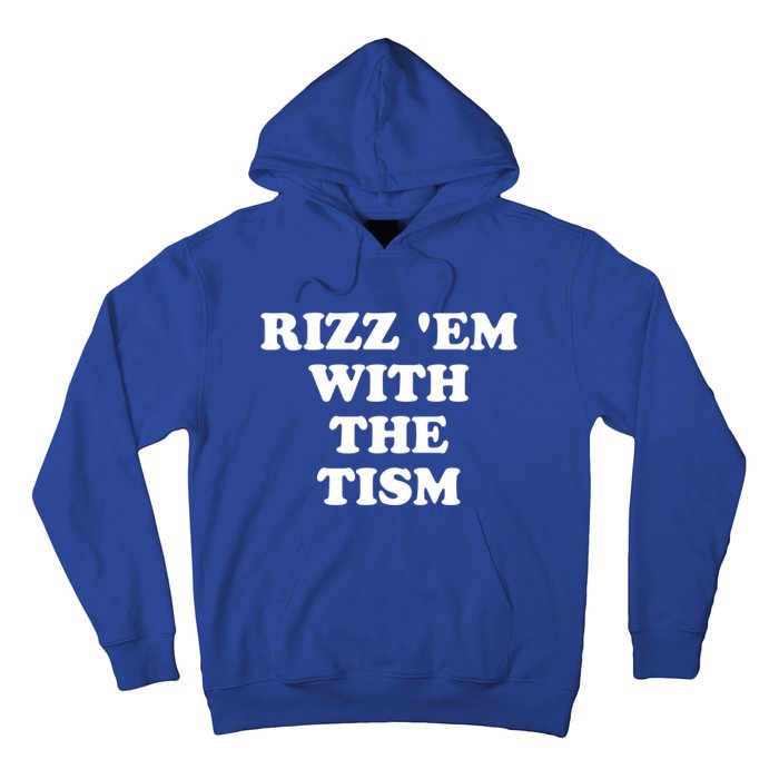 Funny Rizz Em With The Tism Autism Meme Great Gift Hoodie