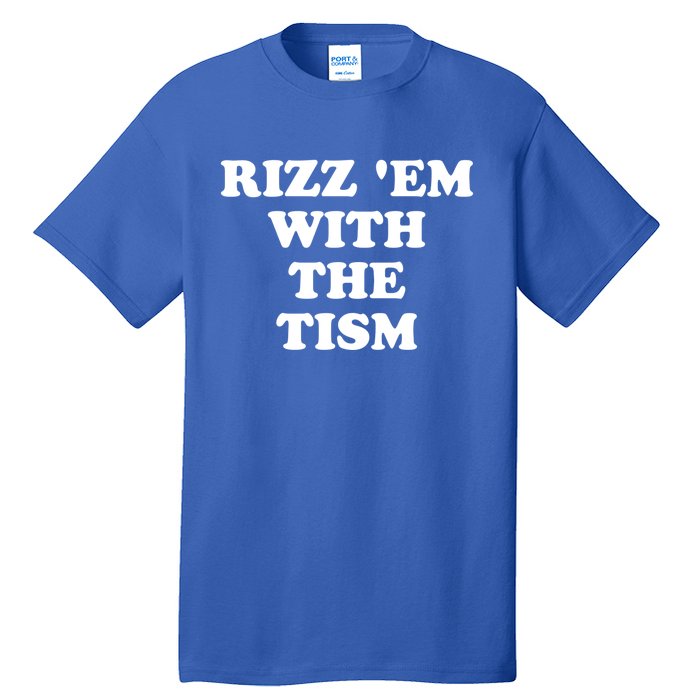 Funny Rizz Em With The Tism Autism Meme Great Gift Tall T-Shirt