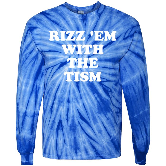 Funny Rizz Em With The Tism Autism Meme Great Gift Tie-Dye Long Sleeve Shirt