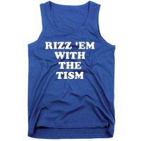 Funny Rizz Em With The Tism Autism Meme Great Gift Tank Top