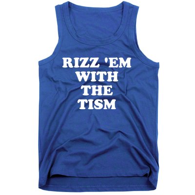 Funny Rizz Em With The Tism Autism Meme Great Gift Tank Top