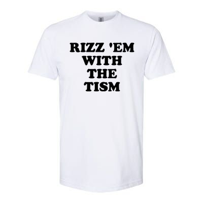 Funny Rizz Em With The Tism Autism Meme Great Gift Softstyle CVC T-Shirt