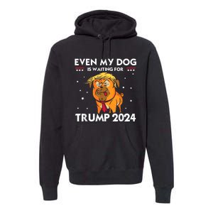 Funny Republicans Even My Dog Is Waiting For Trump 2024 Premium Hoodie