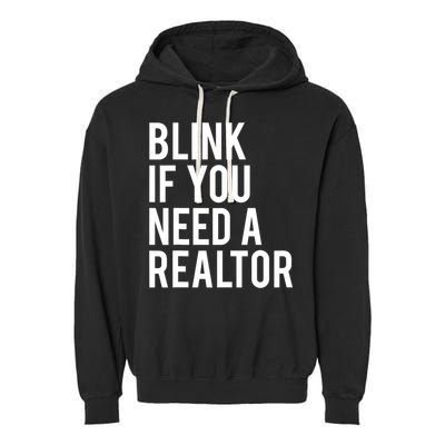 Funny Real Estate Agent Quote Blink If You Need A Realtor Garment-Dyed Fleece Hoodie