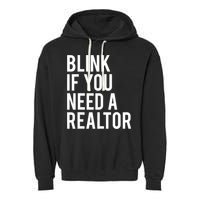 Funny Real Estate Agent Quote Blink If You Need A Realtor Garment-Dyed Fleece Hoodie
