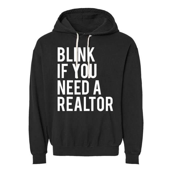Funny Real Estate Agent Quote Blink If You Need A Realtor Garment-Dyed Fleece Hoodie