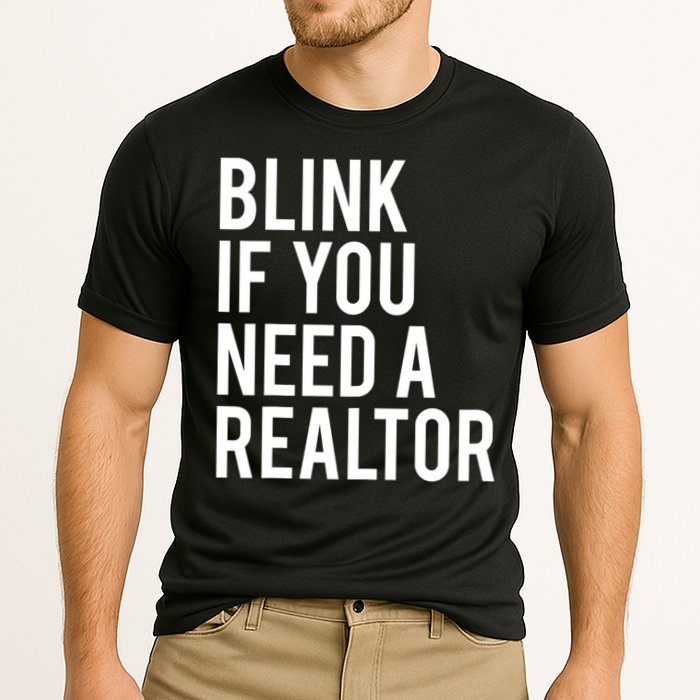 Funny Real Estate Agent Quote Blink If You Need A Realtor Performance Shirt