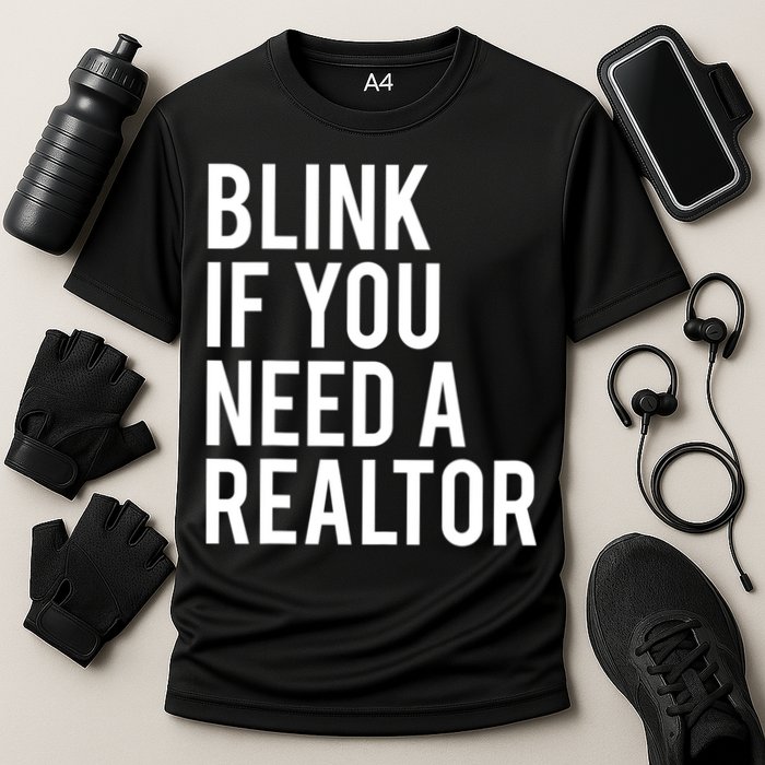 Funny Real Estate Agent Quote Blink If You Need A Realtor Performance Shirt