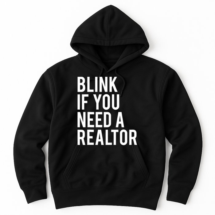 Funny Real Estate Agent Quote Blink If You Need A Realtor Hoodie