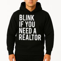 Funny Real Estate Agent Quote Blink If You Need A Realtor Hoodie