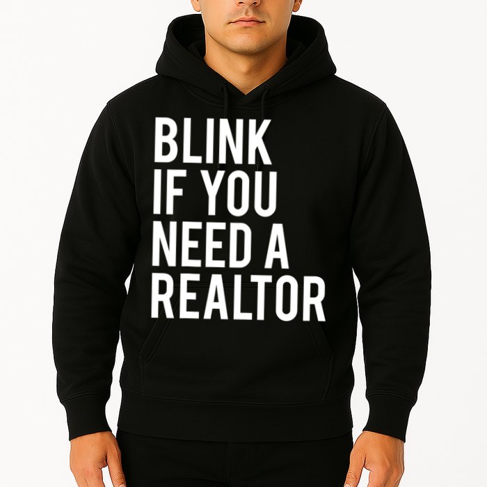 Funny Real Estate Agent Quote Blink If You Need A Realtor Hoodie