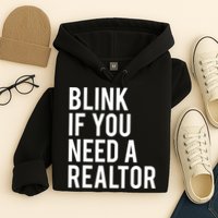 Funny Real Estate Agent Quote Blink If You Need A Realtor Hoodie