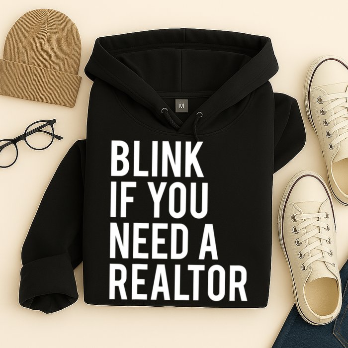 Funny Real Estate Agent Quote Blink If You Need A Realtor Hoodie