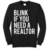 Funny Real Estate Agent Quote Blink If You Need A Realtor Sweatshirt