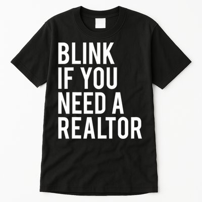 Funny Real Estate Agent Quote Blink If You Need A Realtor Tall T-Shirt