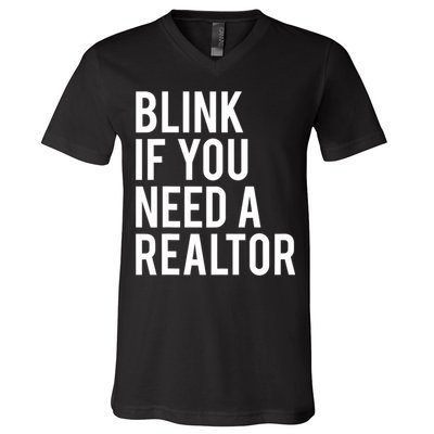 Funny Real Estate Agent Quote Blink If You Need A Realtor V-Neck T-Shirt