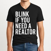 Funny Real Estate Agent Quote Blink If You Need A Realtor V-Neck T-Shirt