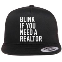 Funny Real Estate Agent Quote Blink If You Need A Realtor Flat Bill Trucker Hat
