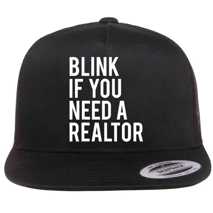 Funny Real Estate Agent Quote Blink If You Need A Realtor Flat Bill Trucker Hat